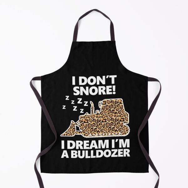 Item preview, I Don't Snore I Dream I'm A Bulldozer | Funny Denial designed and sold by GravitiTees.