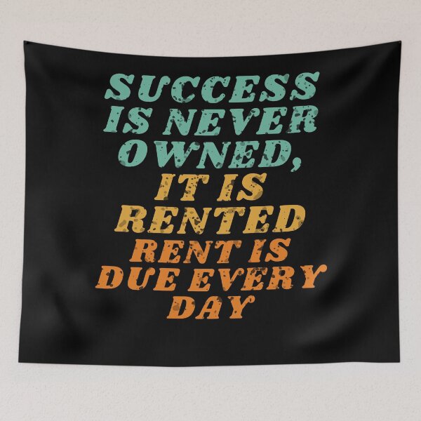 Item preview, Success Is Never Owned It Is Rented Rent Is Due Every Day | Motivation Quote designed and sold by BECOOOL.