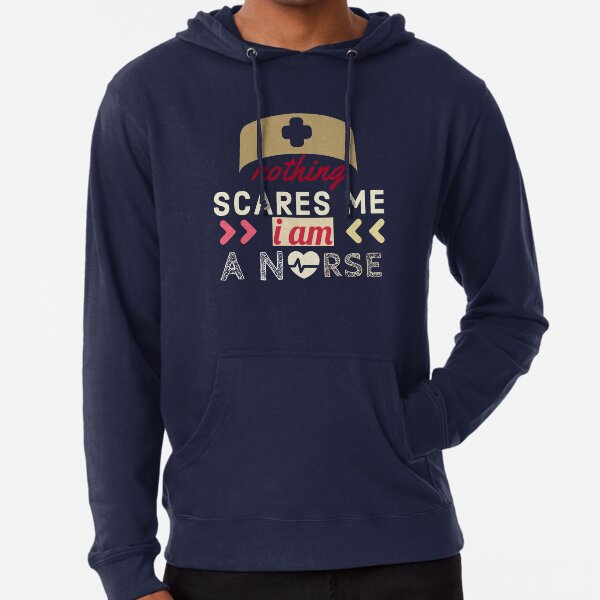Nothing scares me I am a nurse Lightweight Hoodie