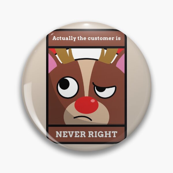 Item preview, The Customer Is Never Right designed and sold by More-Us-Please.