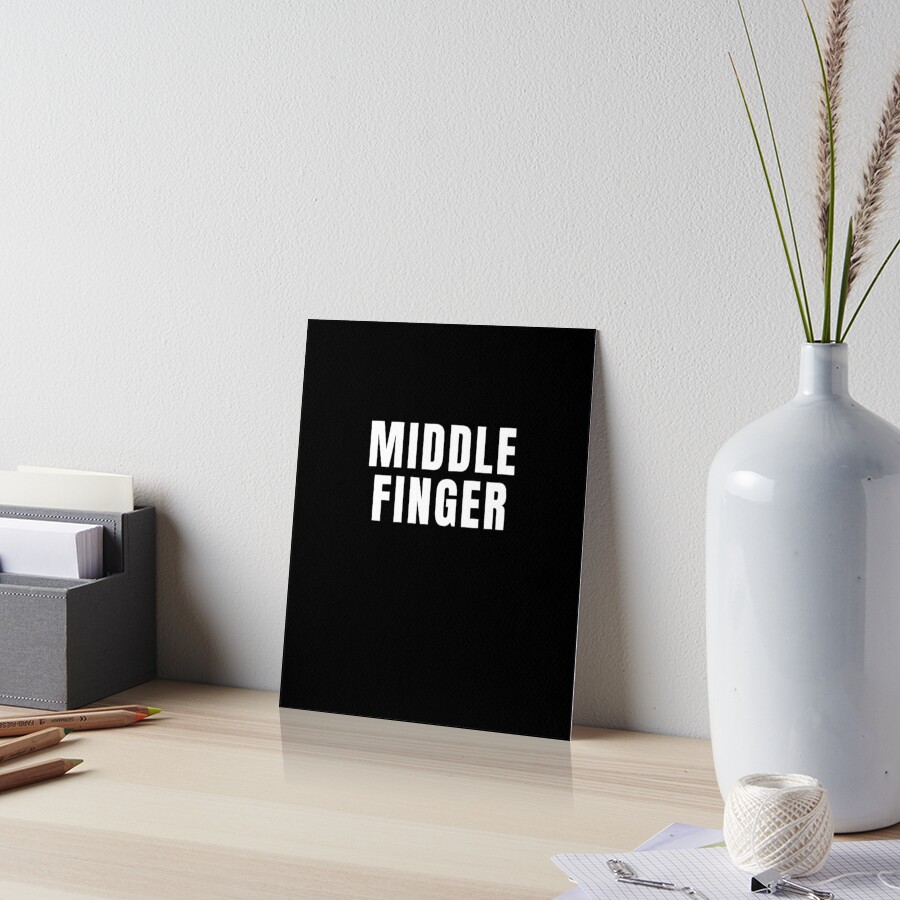 "MIDDLE FINGER Text Based Motivational Humor" Art Board Print by ...