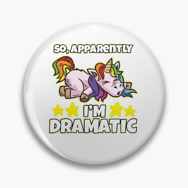 Item preview, So, Apparently I'm Dramatic Unicorn designed and sold by Moonpie90.