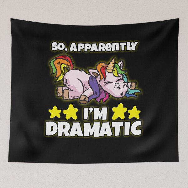 Item preview, So, Apparently I'm Dramatic Unicorn designed and sold by Moonpie90.