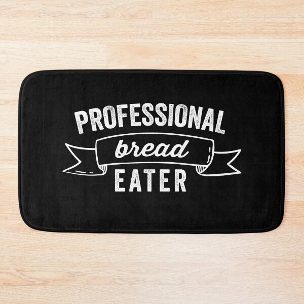 Item preview, Professional bread Eater gift for friend designed and sold by CoolAndStuff.