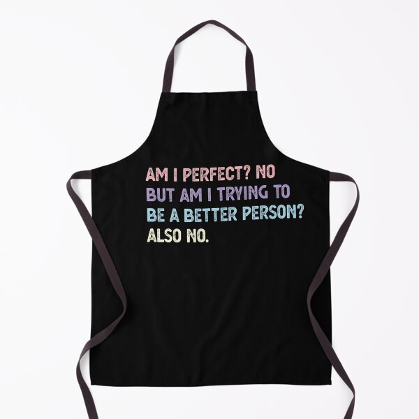 Item preview, Am I Perfect? No. Am I Trying To Be A Better Person? Also No. designed and sold by CodingForTech.