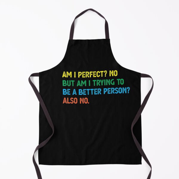 Item preview, Am I Perfect? No. Am I Trying To Be A Better Person? Also No. designed and sold by CodingForTech.