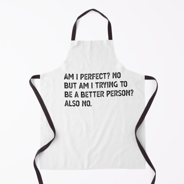 Item preview, Am I Perfect? No. Am I Trying To Be A Better Person? Also No. designed and sold by CodingForTech.