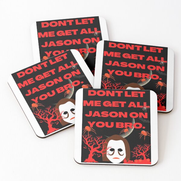 Item preview, DON'T LET ME GET ALL JASON ON YOU BRO. designed and sold by MLTS777.