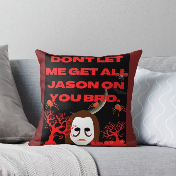 Item preview, DON'T LET ME GET ALL JASON ON YOU BRO. designed and sold by MLTS777.