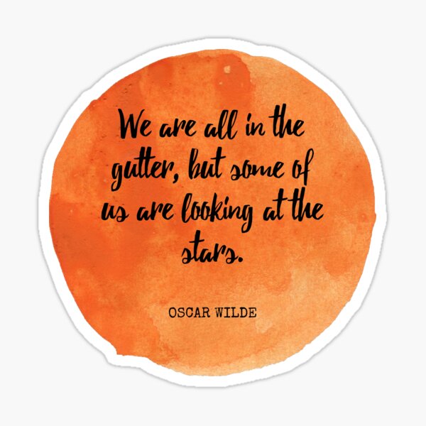 Item preview, Oscar Wilde - We are all in the gutter, but some of us are looking at the stars. designed and sold by SocraticQuotes.