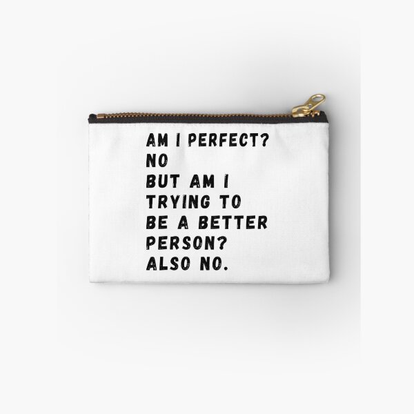 Item preview,  Am I Perfect? No. Am I Trying To Be A Better Person? Also No. designed and sold by CodingForTech.