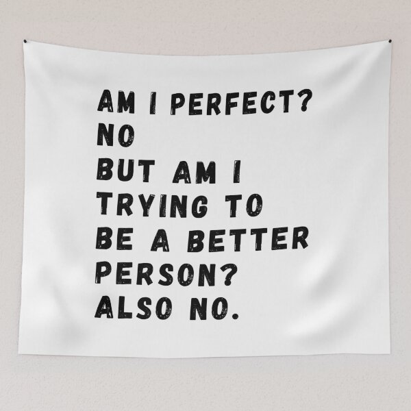 Item preview,  Am I Perfect? No. Am I Trying To Be A Better Person? Also No. designed and sold by CodingForTech.