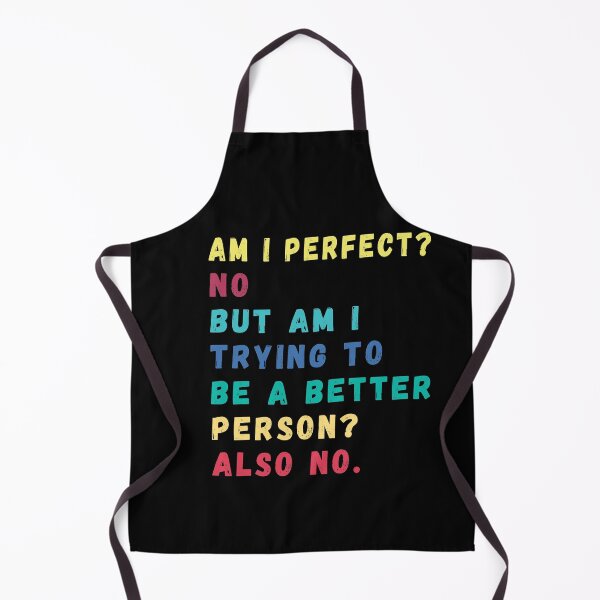 Item preview, Copy of  Am I Perfect? No. Am I Trying To Be A Better Person? Also No. designed and sold by CodingForTech.