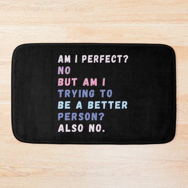 Item preview, Am I Perfect? No. Am I Trying To Be A Better Person? Also No. designed and sold by CodingForTech.