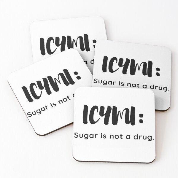 Item preview, ICYMI: Sugar is not a Drug designed and sold by jshujules.