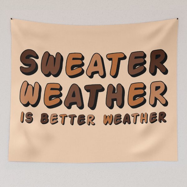 Item preview, Sweater Weather Is Better Weather designed and sold by CianiCentral.