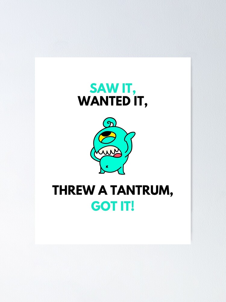 Threw a tantrum and Got It Spoiled brat Poster for Sale by daguilon Redbubble