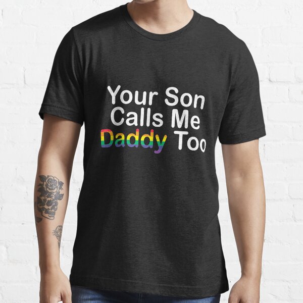 Your son calls me daddy too shirt Clearance