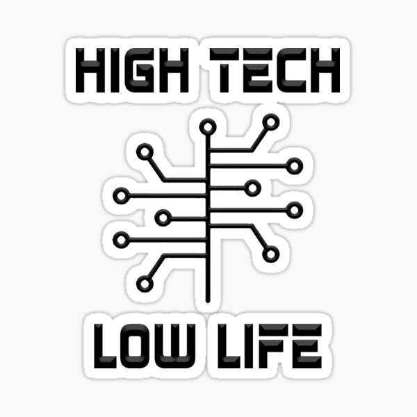 High Tech Low Life Sticker By Franktact Redbubble