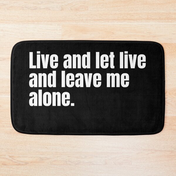 Item preview, Live and Let Live and Leave Me Alone, Funny designed and sold by WhimsicaliTee.