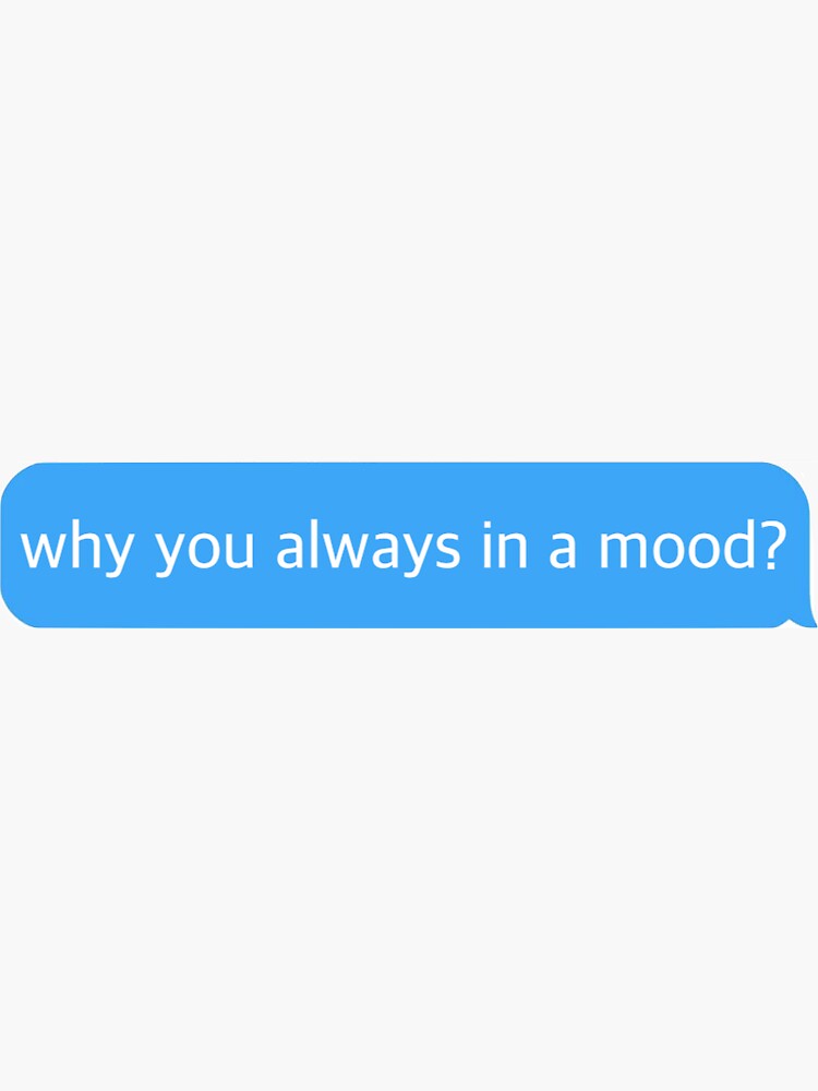  why you always in a mood sticker 24kgoldn iann dior sticker by