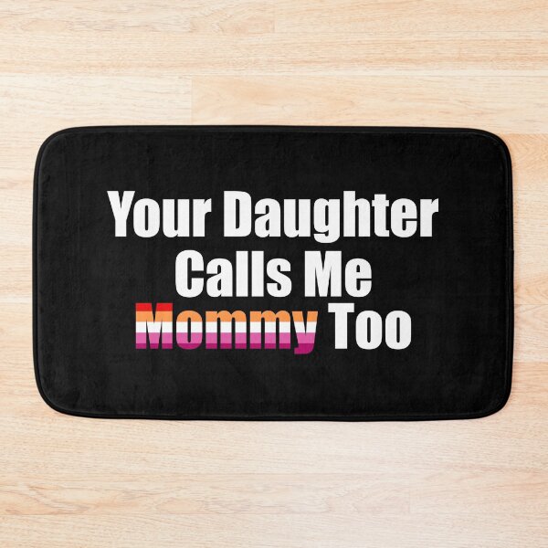 Item preview, Your Daughter Calls Me Mommy Too designed and sold by Honey-Pop.