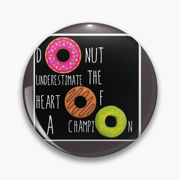 Item preview, Donut underestimate the heart of a champion designed and sold by UnboundFull.