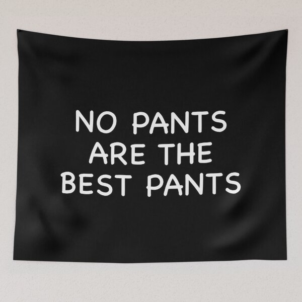 Item preview, No Pants are the Best Pants designed and sold by popculturechick.