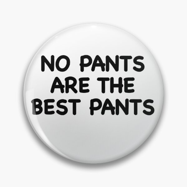 Item preview, No Pants are the Best Pants designed and sold by popculturechick.