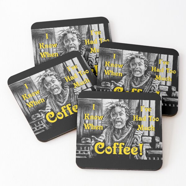 Item preview, I Know When I've Had Too Much Coffee! designed and sold by FictiveArt.