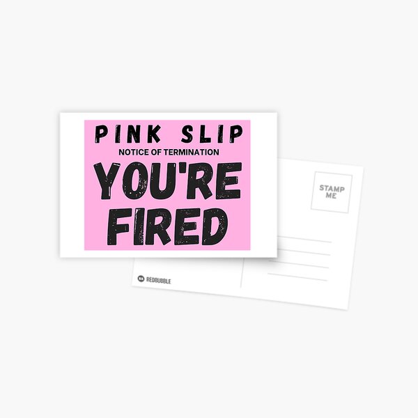 Item preview, Pink Slip Notice - You're Fired designed and sold by BlueAppleDesign.