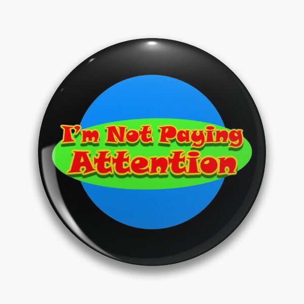 Item preview, I’mnotpayingattention.com designed and sold by reyvinart.