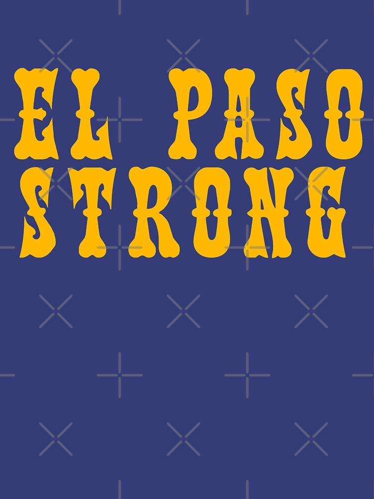 El Paso Strong T Shirt El Paso Fuerte T-Shirt