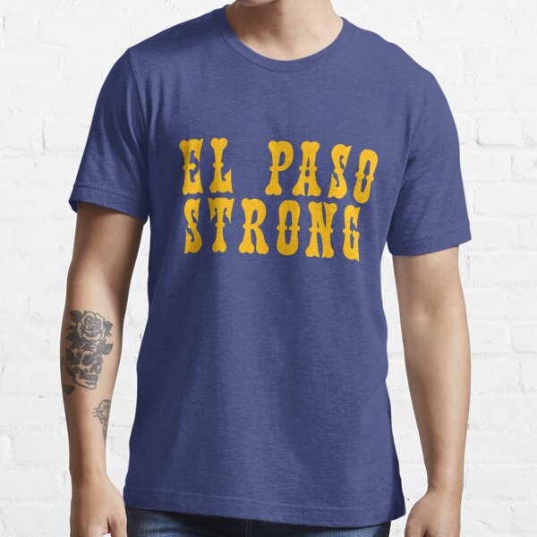 El Paso Strong T Shirt El Paso Fuerte T-Shirt