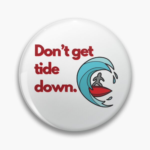 Item preview, Don’t get tide down - Surfing funny humor surf gift summer perfect vintage design waves surfer body boarding boogie groms grommet amazing adventure tides turf designed and sold by CJCTEES.