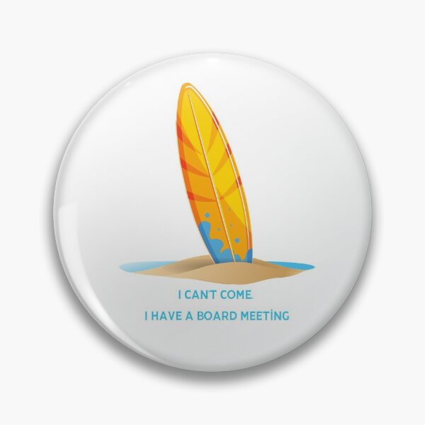 Item preview, I can’t come I have a board meeting - Surfing summer perfect vintage design waves surfer body boarding boogie groms grommet amazing adventure tides turf designed and sold by CJCTEES.