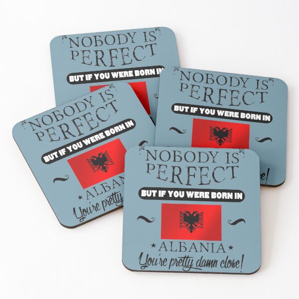 Item preview, Nobody is perfect but, if you were born in Albania, you are pretty damn close! designed and sold by obedtheartist.