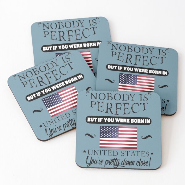 Item preview, Nobody is perfect but, if you were born in The United States, you are pretty damn close! designed and sold by obedtheartist.