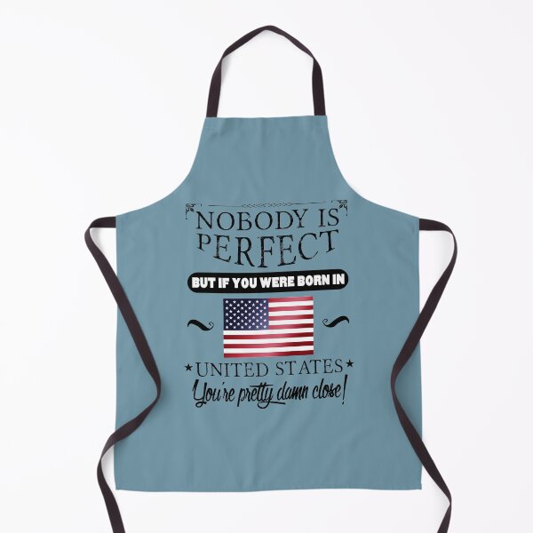 Item preview, Nobody is perfect but, if you were born in The United States, you are pretty damn close! designed and sold by obedtheartist.