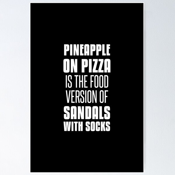 Item preview, Pineapple on pizza is the food version of sandals with socks designed and sold by dylanxh.