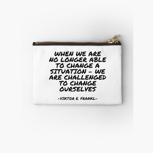 Item preview, Viktor E. Frankl - When we are no longer able to change a situation - we are challenged to change ourselves designed and sold by appleofyoureye.
