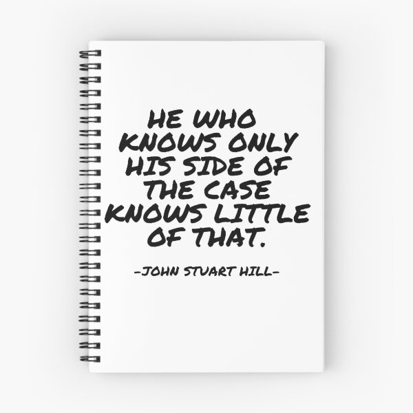 Item preview, John Stuart Hill - He who knows only his side of the case knows little of that. designed and sold by appleofyoureye.