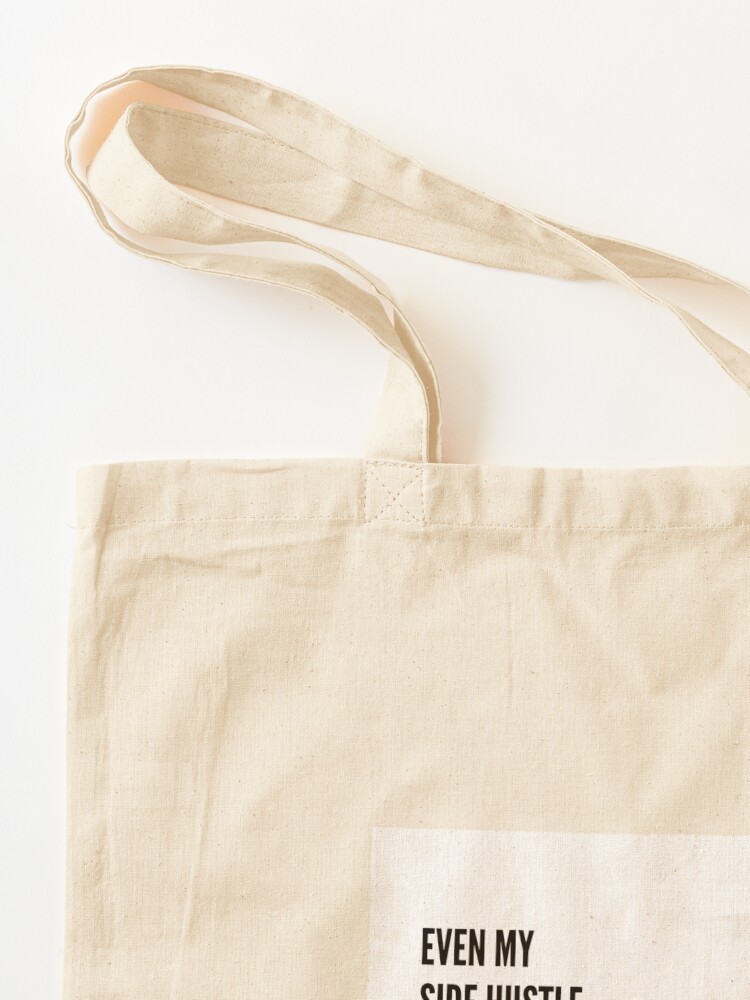 Alternate view of Even My Side Hustle Has a Side Hustle Tote Bag