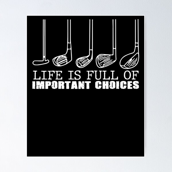 Item preview, Life Is Full Of Important Choices Golf Player designed and sold by kenishahembree.