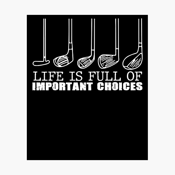 Item preview, Life Is Full Of Important Choices Golf Player designed and sold by kenishahembree.