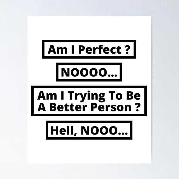 Item preview, Am I Perfect No Am I Trying To Be A Better Person Sarcastic designed and sold by The Sober Art.