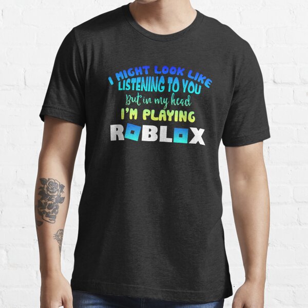 Im Playing Roblox T Shirt By Sherri98 Redbubble - roblox marty scurll shirt