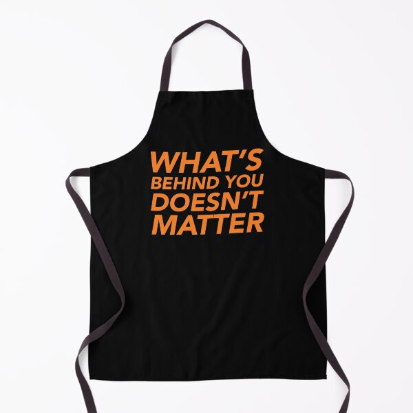 Item preview, What's behind you doesn't matter designed and sold by thilinank.
