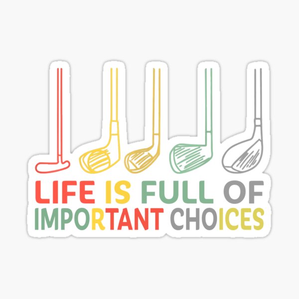 Funny Life is Full Of Important Choices Golf Gifts' Sticker