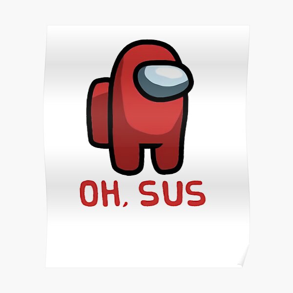 Among Us Among Us Among Us Oh Sus Posters | Redbubble